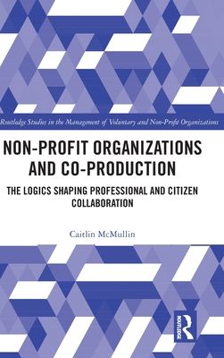 Non-profit Organizations and Co-production : The Logics Shaping Professional and Citizen Collaboration