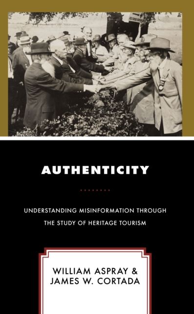 Authenticity : Understanding Misinformation Through the Study of Heritage Tourism