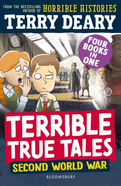 Terrible True Tales: Second World War : From the author of Horrible Histories, perfect for 7+