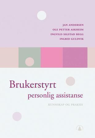 Brukerstyrt personlig assistanse : kunnskap og praksis