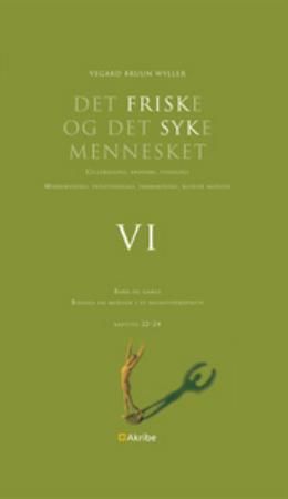 Det friske og det syke mennesket : cellebiologi, anatomi, fysiologi, mikrobiologi, patofysiologi, farmakologi, klinisk medisin. VI. Barn og gamle : biologi og medisin i et helhetsperspektiv : kapittel 22-24