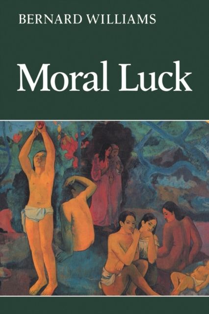 Moral Luck : Philosophical Papers 1973–1980