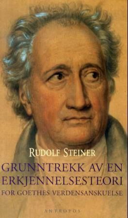 Grunntrekk av en erkjennelsesteori : for Goethes verdensanskuelse etter Schillers metode