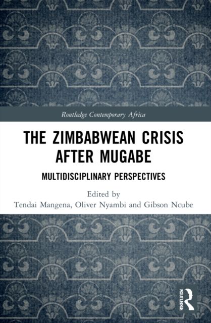 The Zimbabwean Crisis after Mugabe : Multidisciplinary Perspectives