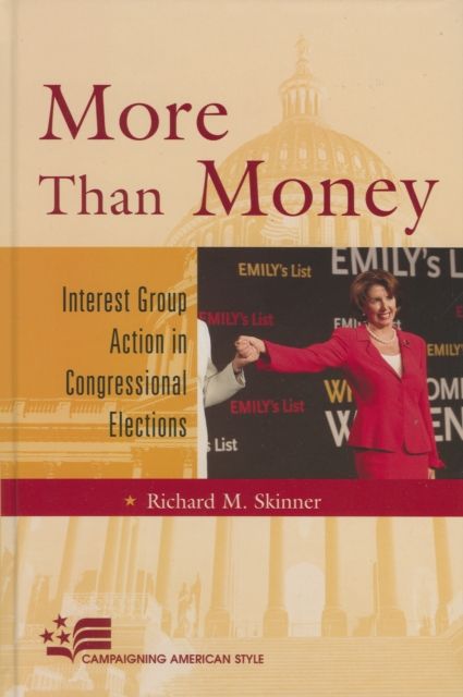 More Than Money : Interest Group Action in Congressional Elections