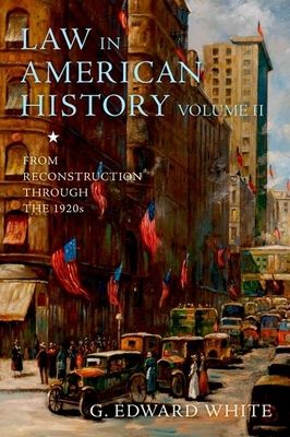 Forsidebilde av Law in American History, Volume II : From Reconstruction Through the 1920s