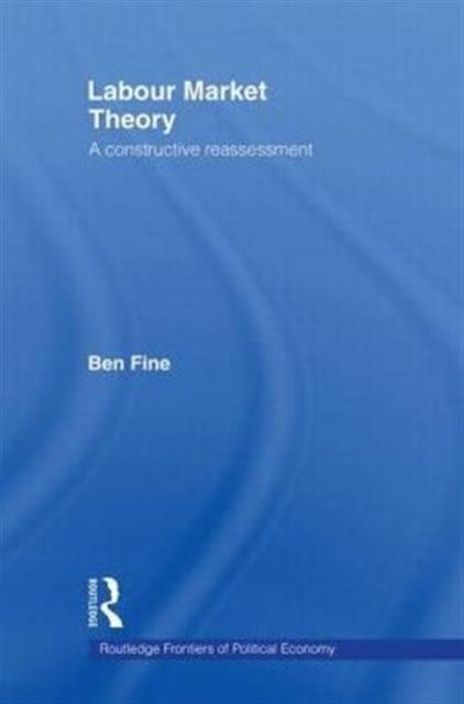 Labour Market Theory : A Constructive Reassessment
