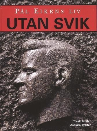 Utan svik : Pål Eikens liv