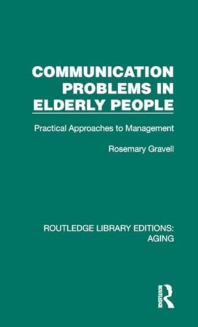 Communication Problems in Elderly People : Practical Approaches to Management