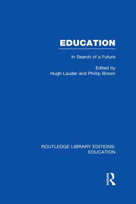 Education (RLE Edu L Sociology of Education) : In Search of A Future