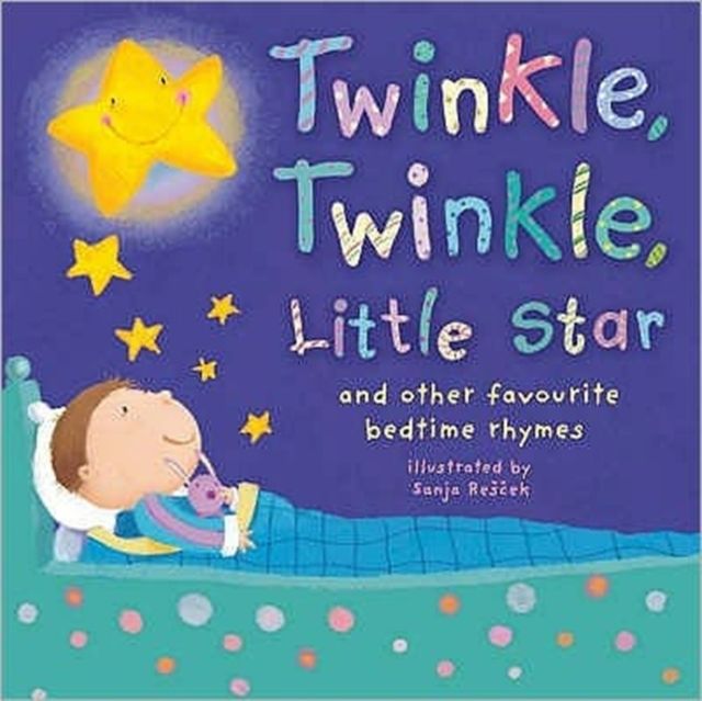 Twinkle, Twinkle, Little Star : And Other Favourite Bedtime Rhymes