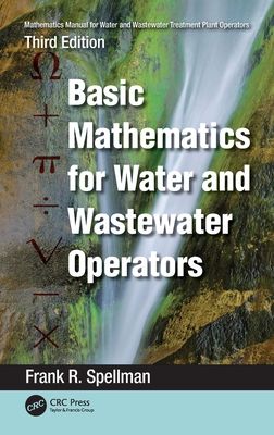 Mathematics Manual for Water and Wastewater Treatment Plant Operators : Basic Mathematics for Water and Wastewater Operators