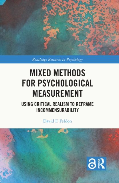 Mixed Methods for Psychological Measurement : Using Critical Realism to Reframe Incommensurability