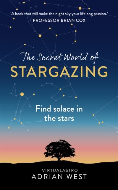 Forsidebilde av The Secret World of Stargazing : Find solace in the stars