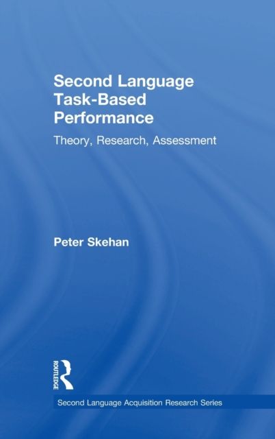 Second Language Task-Based Performance : Theory, Research, Assessment