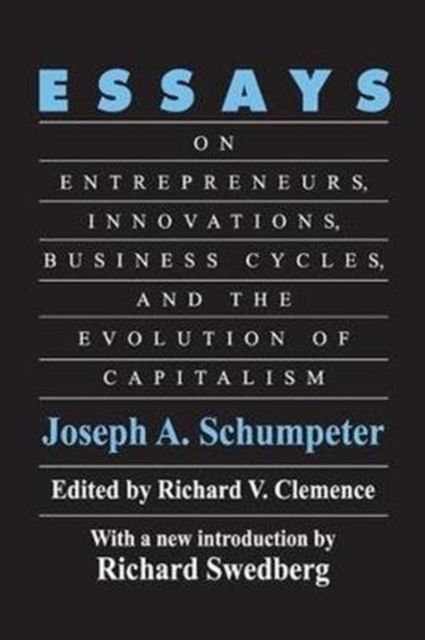Essays : On Entrepreneurs, Innovations, Business Cycles and the Evolution of Capitalism