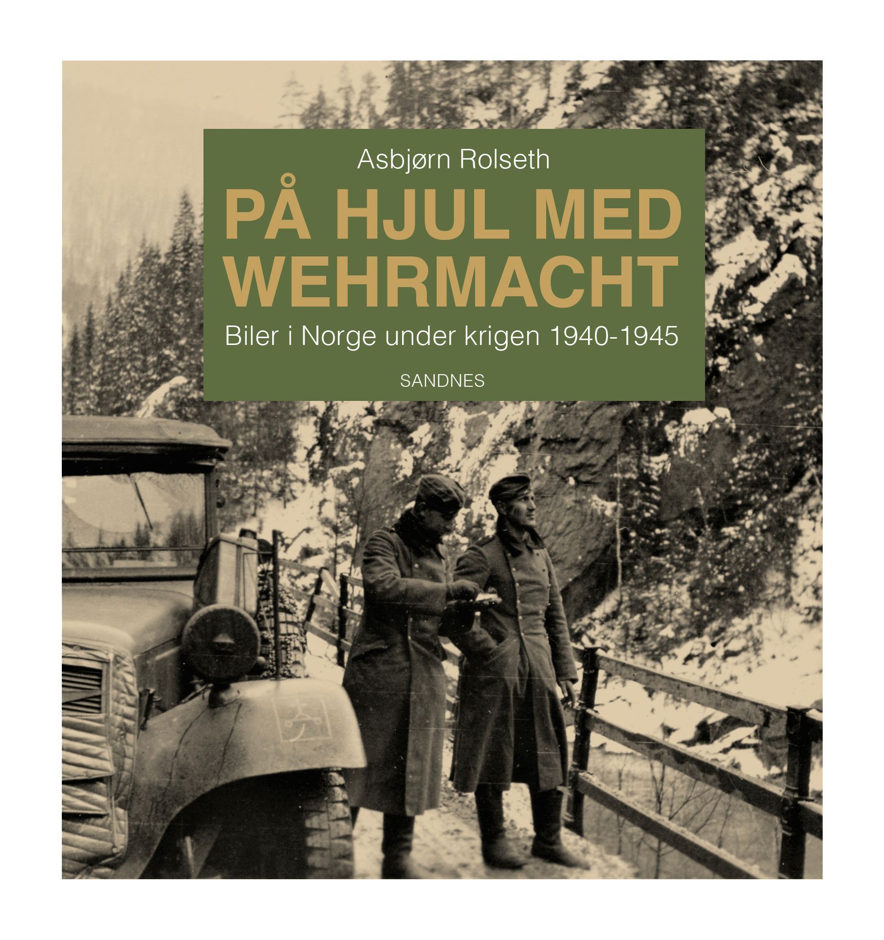 På hjul med Wehrmacht : biler i Norge under krigen 1940-1945