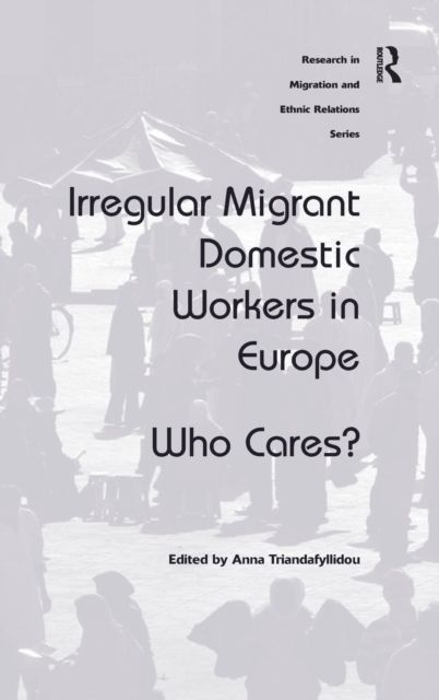 Irregular Migrant Domestic Workers in Europe : Who Cares?