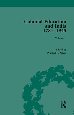 Colonial Education and India 1781-1945 : Volume II