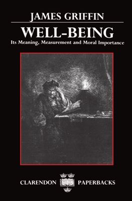 Well-Being : Its Meaning, Measurement and Moral Importance
