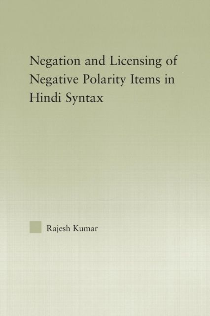 The Syntax of Negation and the Licensing of Negative Polarity Items in Hindi