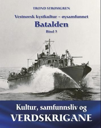Vestnorsk kystkultur - øysamfunnet Batalden : bind 3 : kultur, samfunnsliv og verdskrigane