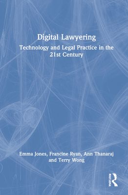 Digital Lawyering : Technology and Legal Practice in the 21st Century