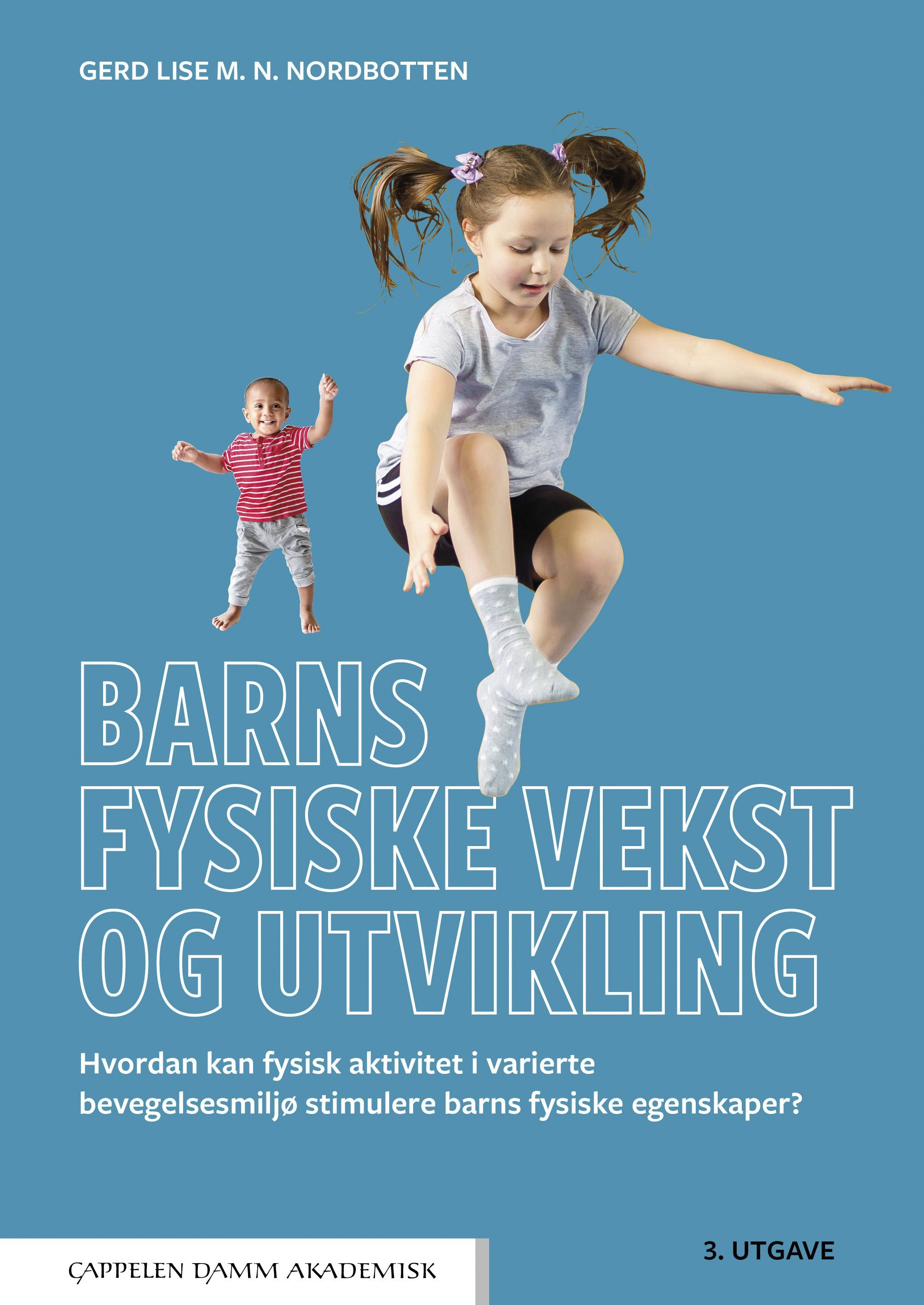 Barns fysiske vekst og utvikling : hvordan kan fysisk aktivitet i varierte bevegelsesmiljø stimulere barns fysiske egenskaper?