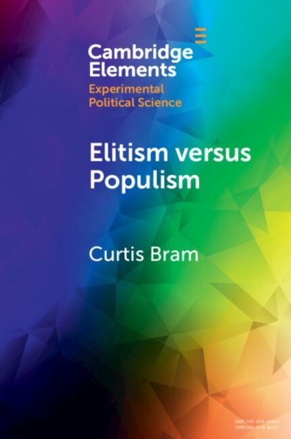 Elitism versus Populism : Experiments on the Dual Threat to American Democracy