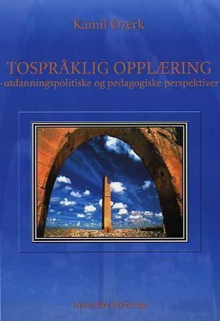 Tospråklig opplæring : utdanningspolitiske og pedagogiske perspektiver