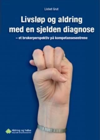 Livsløp og aldring med en sjelden diagnose : et brukerperspektiv på kompetansesentrene