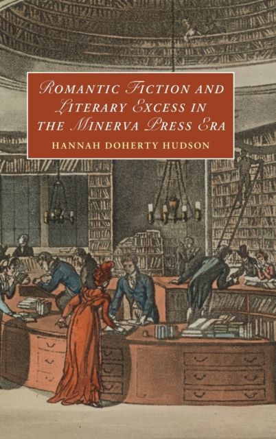 Romantic Fiction and Literary Excess in the Minerva Press Era