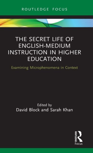 The Secret Life of English-Medium Instruction in Higher Education : Examining Microphenomena in Context