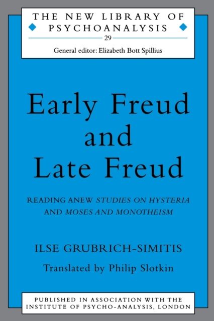 Early Freud and Late Freud : Reading Anew Studies on Hysteria and Moses and Monotheism