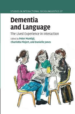 Dementia and Language : The Lived Experience in Interaction