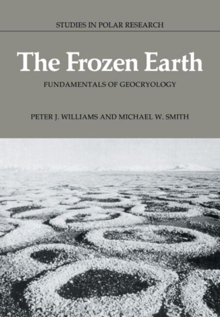 The Frozen Earth : Fundamentals of Geocryology