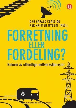 Forretning eller fordeling? : reform av offentlige nettverkstjenester