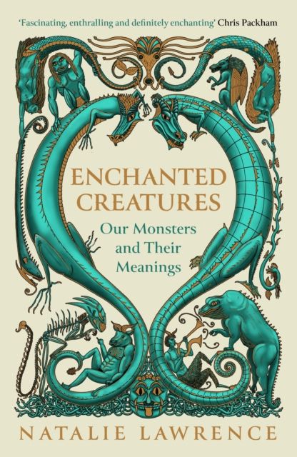 Enchanted Creatures : Our Monsters and Their Meanings
