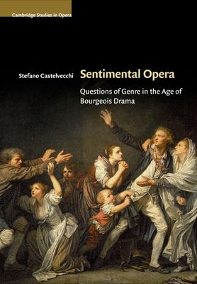 Sentimental Opera : Questions of Genre in the Age of Bourgeois Drama