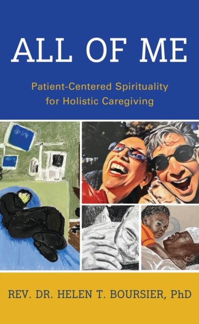 All of Me : Patient-Centered Spirituality for Holistic Caregiving