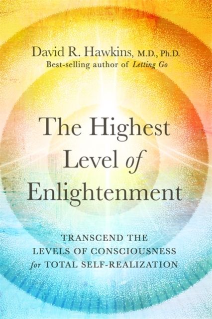 The Highest Level of Enlightenment : Transcend the Levels of Consciousness for Total Self-Realization