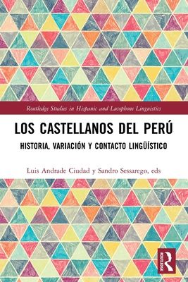 Los castellanos del Peru : historia, variacion y contacto linguistico