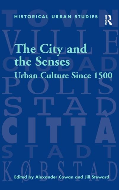 The City and the Senses : Urban Culture Since 1500