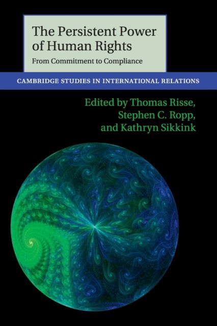 The Persistent Power of Human Rights : From Commitment to Compliance