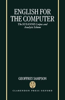 English for the Computer : The SUSANNE Corpus and Analytic Scheme