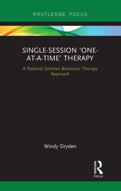 Single-Session 'One-at-a-Time' Therapy : A Rational Emotive Behaviour Therapy Approach