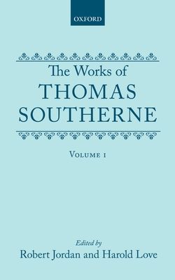 The Works of Thomas Southerne : Volume I