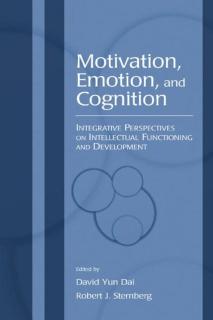 Motivation, Emotion, and Cognition : Integrative Perspectives on Intellectual Functioning and Development