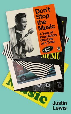 Don't Stop the Music : A Year of Pop History, One Day at a Time - From 1894 to the Present