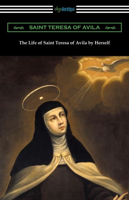 The life of saint Teresa of Avila by herself